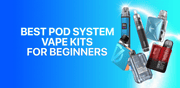 Best Pod System Vape Kits for Beginners - TABlites