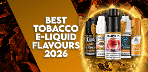 Best Tobacco E-liquid Flavours 2026