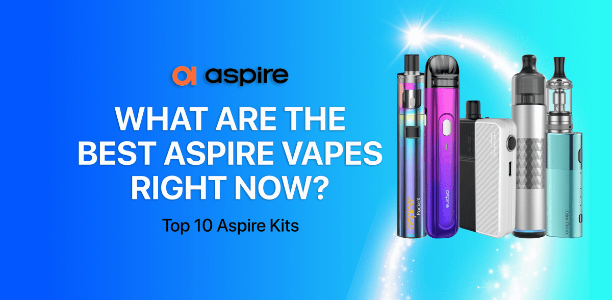 What are the Best Aspire Vapes Right Now? Tablites What are the Best Aspire Vapes Right Now? Tablites