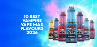 The 10 Best Vampire Vape MAX Nic Salt Flavours in 2026