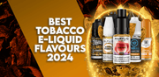 Best Tobacco E-liquid Flavours 2024 - TABlites