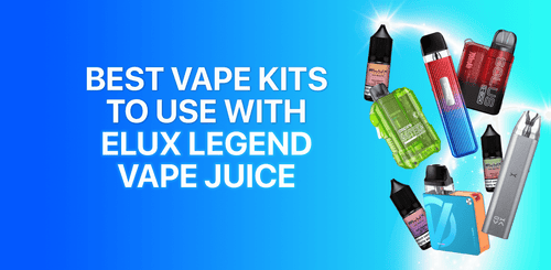 Best Vape Kits To Use With Elux Legend Vape Juice - Tablites Vape Store