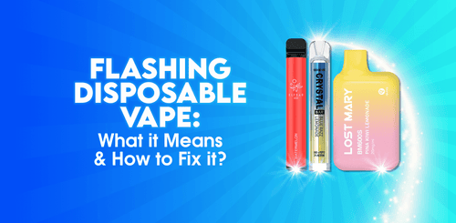 Flashing Disposable Vape What It Means and How to Fix It I TABlites