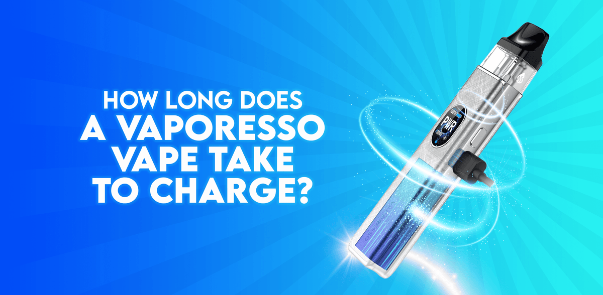 How Long Does a Vaporesso Vape Take To Charge?