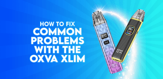 Image showing how to fix common problems with the OXVA Xlim. Complete Troubleshooting Guide