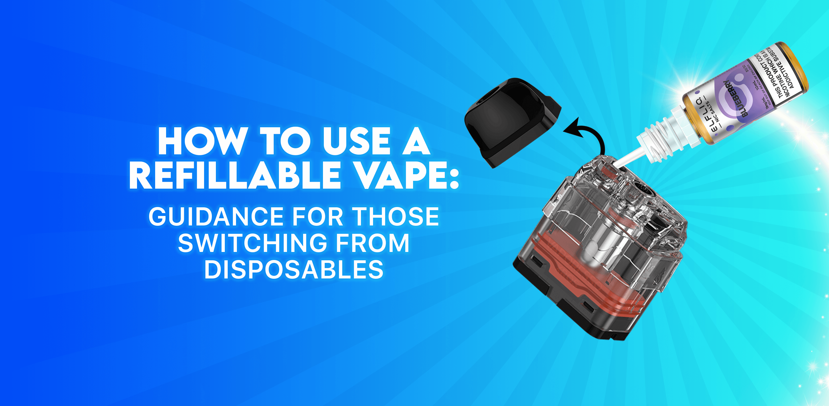 How to use a refillable vape: Guidance for those switching from disposables