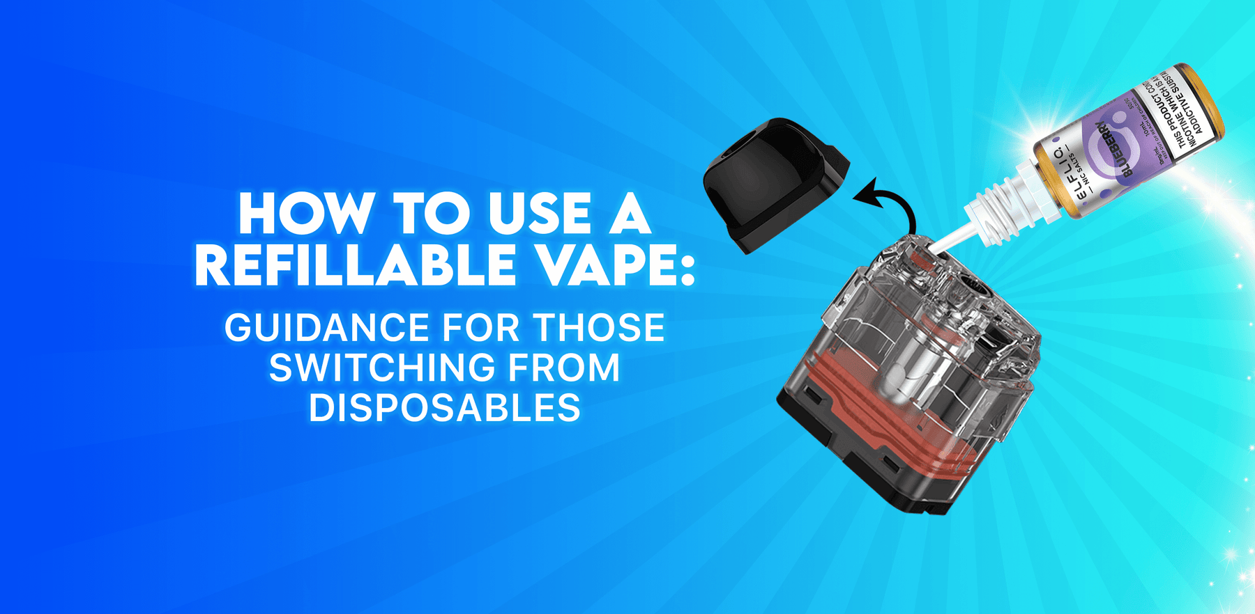 How to use a refillable vape: Guidance for those switching from disposables
