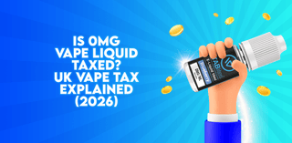 Is 0mg Vape Liquid Taxed? UK Vape Tax Explained (2026)
