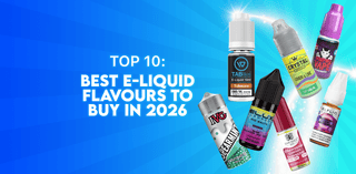 Top 10 Best E-Liquid Flavours to Try in 2026