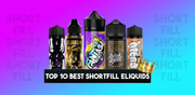 Top 10 Best Shortfill E-liquids 2022 - TABlites