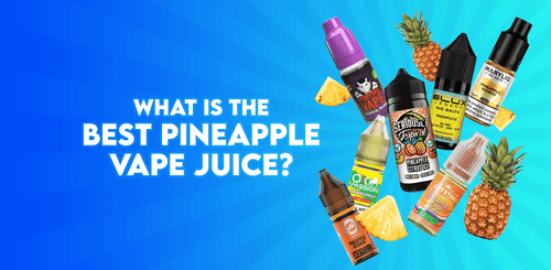 What is the Best Pineapple Vape Juice? - TABlites