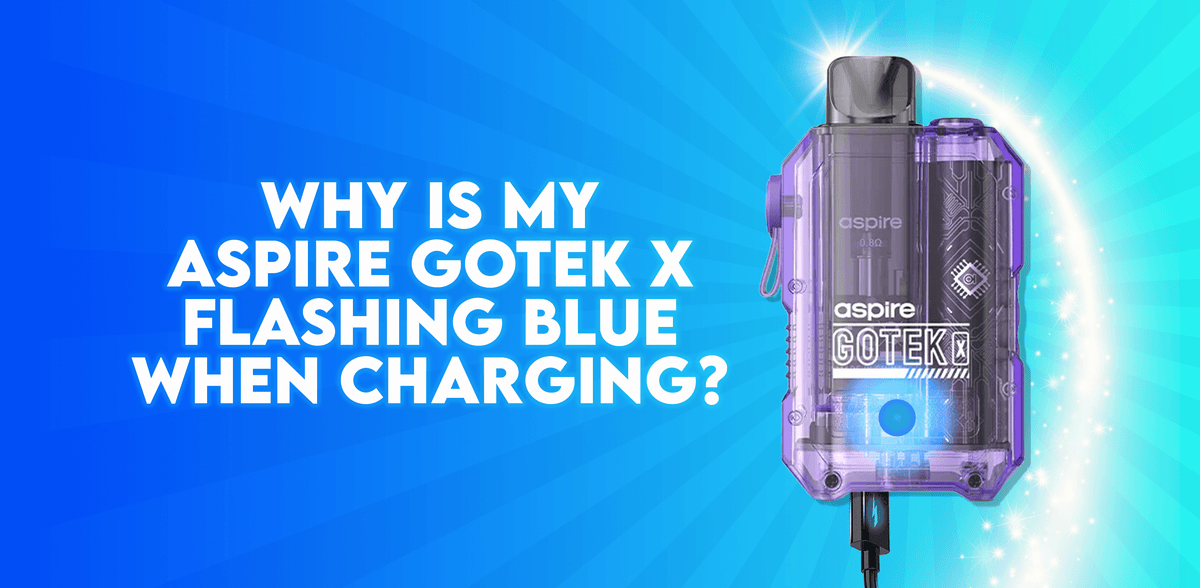 Why is My Aspire Gotek X Flashing Blue When Charging? Tablites Why is My Aspire Gotek X Flashing Blue When Charging? Tablites