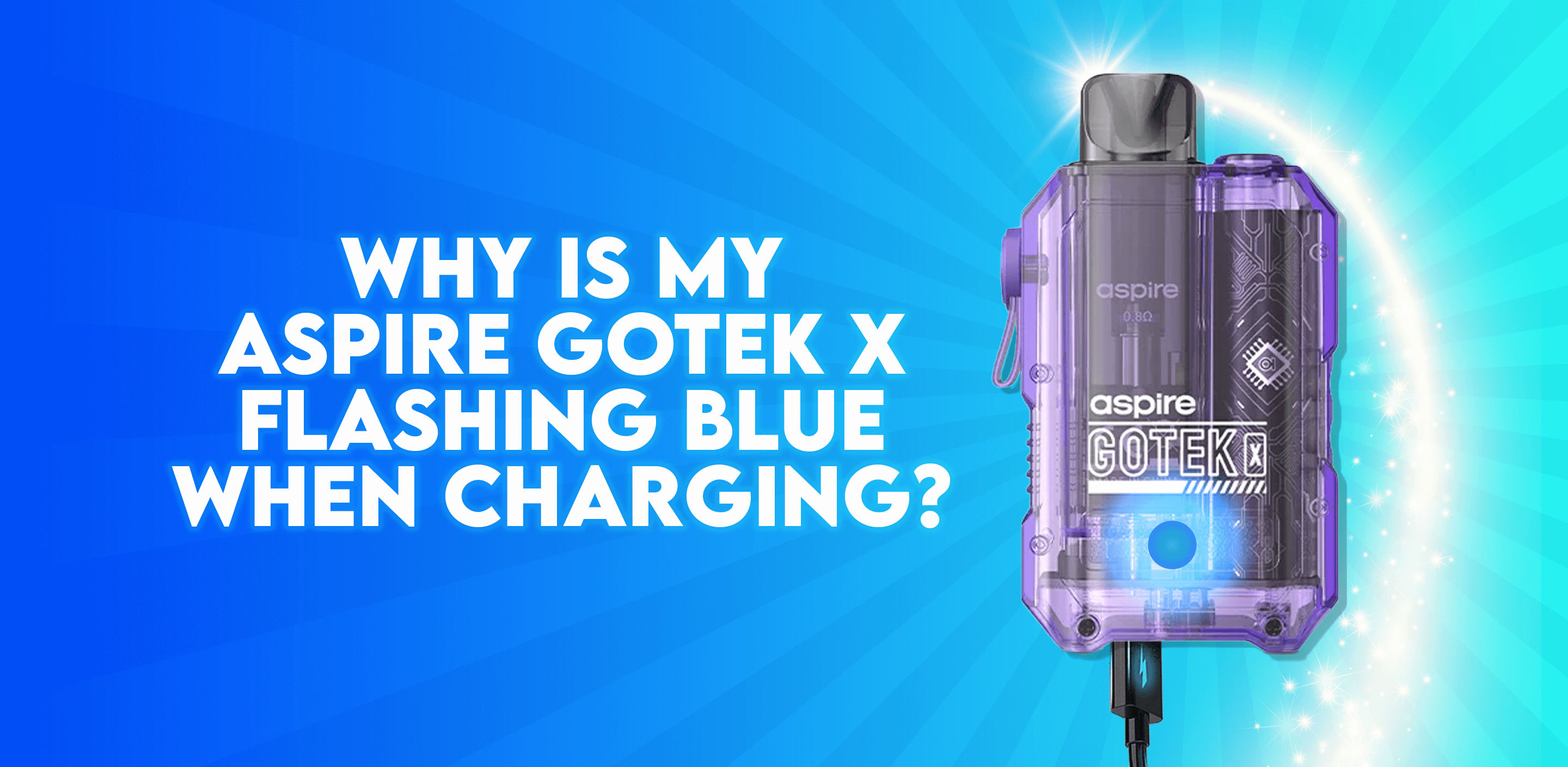 Aspire Gotek X Flashing Blue When Charging