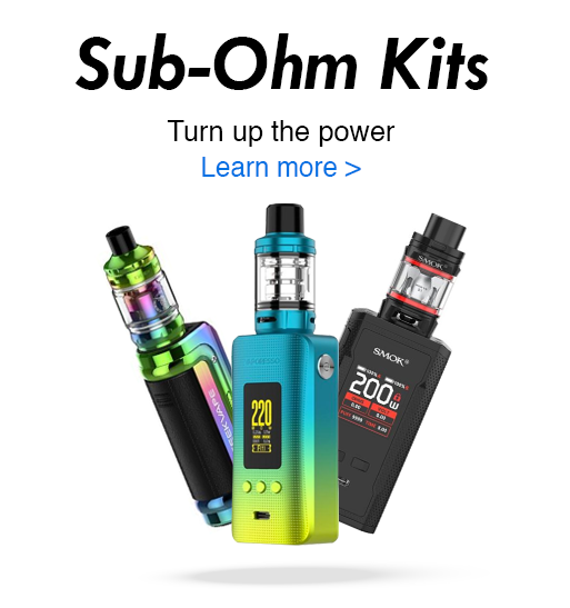 SUB OHM KITS | TURN UP THE POWER | LEARN MORE