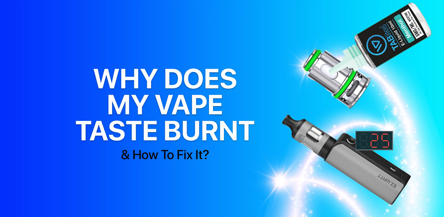 'Why does my vape taste burnt and how to fix it?' Banner | Tablites Vape Shop