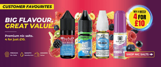 Big Flavour. Great Value Nic Salts. 4 for £10. Mix & Match.