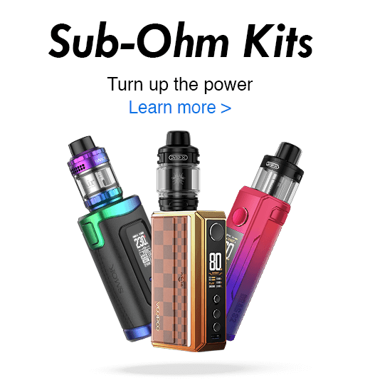 Sub Ohm Vape Kits - Turn up the power